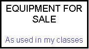 Text Box: EQUIPMENT FOR SALEAs used in my classes